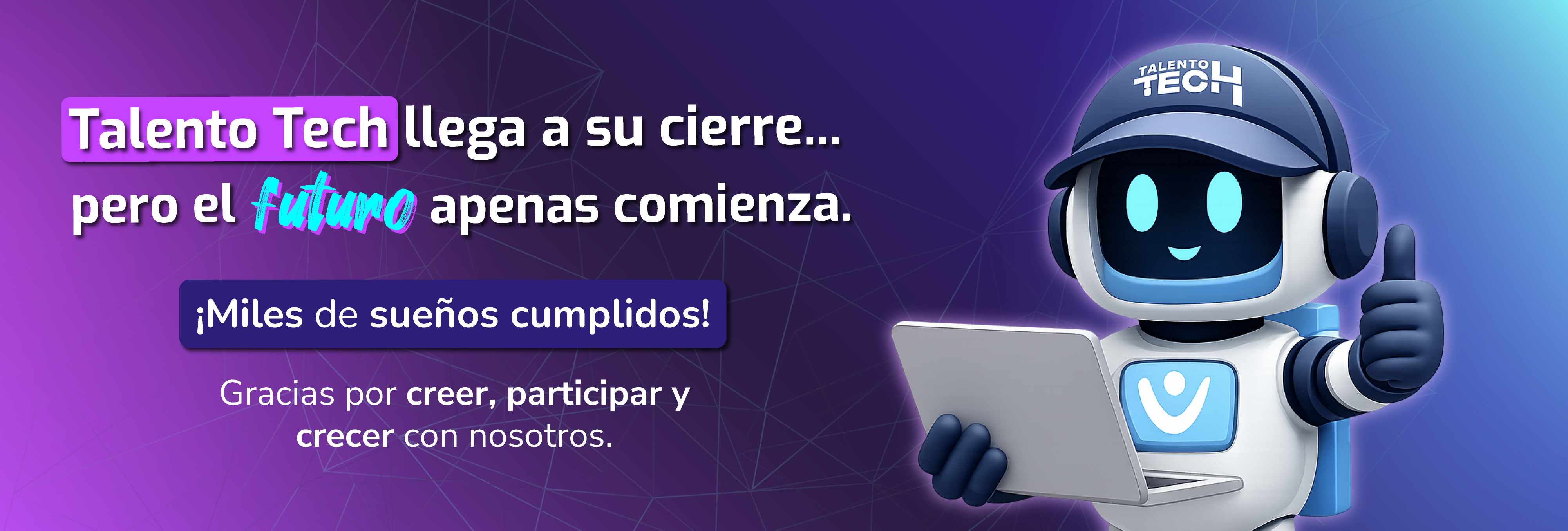 Talento Tech llega a su cierre, pero el futuro apenas comienza. ¡Miles de sueños cumplidos! Gracias por creer, participar y crecer con nosotros.